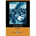 thumbnail image 1 of My School Days (Dodo Press) (Paperback), 1 of 1