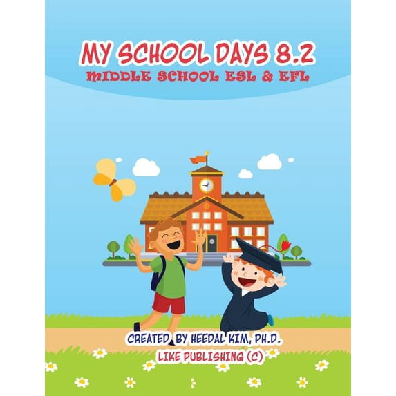 My School Days: Middle School ESL Efl Textbook: My School Days 8.2: Middle School ESL & EFL: Middle School ESL EFL Textbook for Reading, Listening, Speaking and Writing (Paperback)