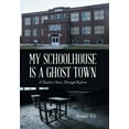 thumbnail image 1 of My Schoolhouse Is a Ghost Town: A Teacher's Story Through Reform (Hardcover), 1 of 1