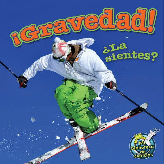 My Science Library Gravedad! La Sientes?: Gravity! Do You Feel It?, (Paperback)