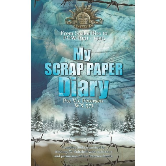 My Scrap Paper Diary: From Snake Bite to POW 1941-1945, (Hardcover)