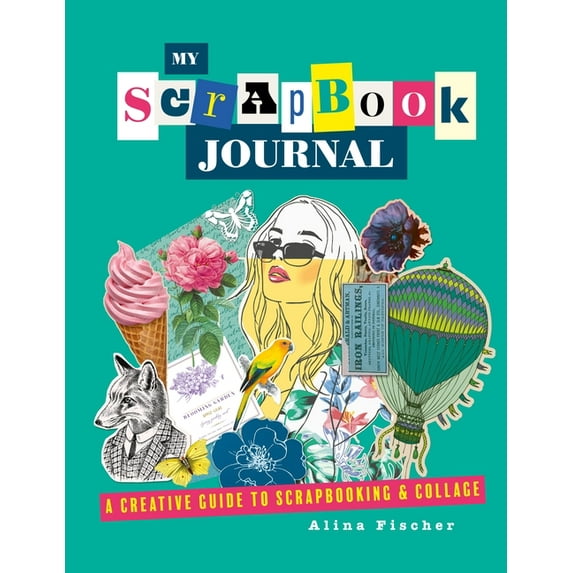 My Scrapbook Journal: A Creative Guide to Scrapbooking and Collage, (Paperback)