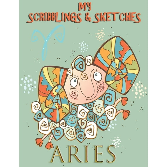 Zodiac Kids Sketchpads: My Scribblings and Sketches: Aries (Paperback)