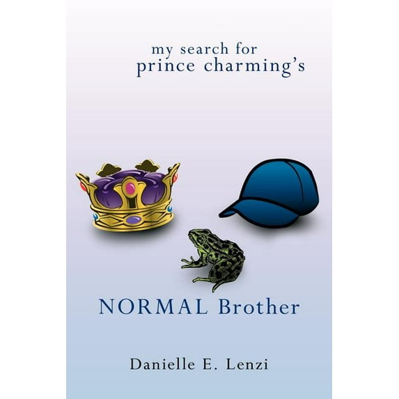 My Search for Prince Charming's Normal Brother, (Paperback)