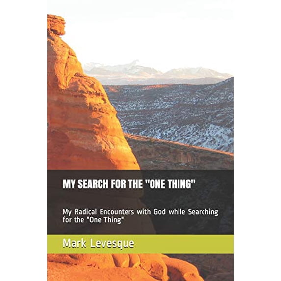 Pre-Owned My Search for the One Thing: My Radical Encounters with God while Searching for the One Thing (Paperback) 1070417564 9781070417561