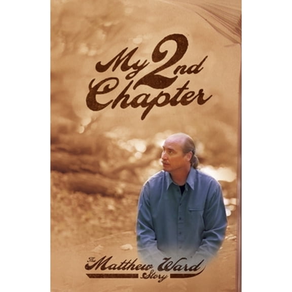 Pre-Owned My Second Chapter: The Matthew Ward Story (Paperback) 1400070805 9781400070800