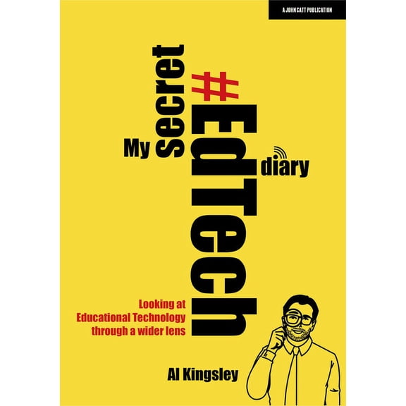 My Secret #Edtech Diary: Looking at Educational Technology Through a Wider Lens, (Paperback)