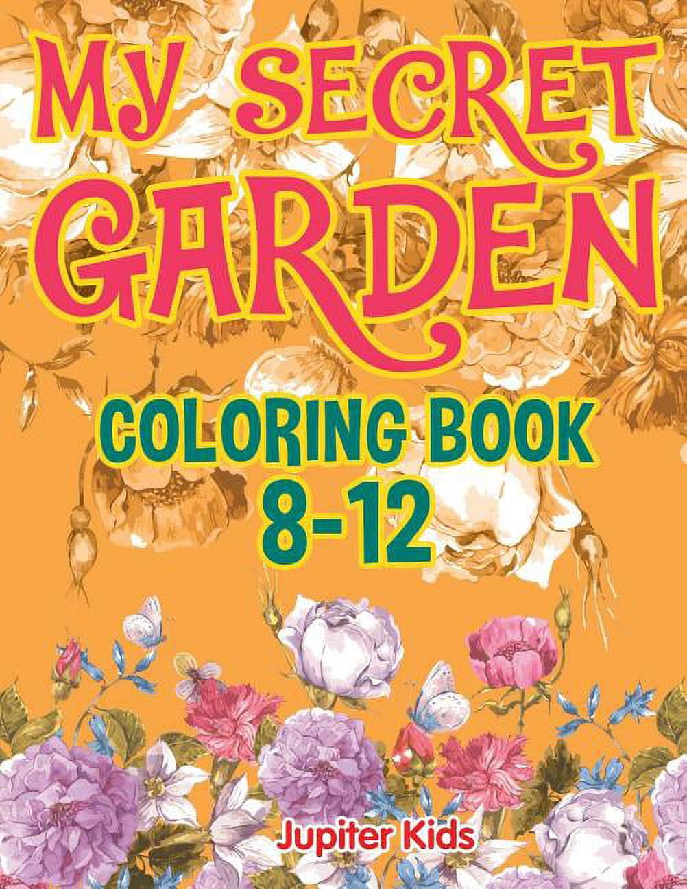 My Secret Garden : Coloring Book 8-12 - Walmart.com