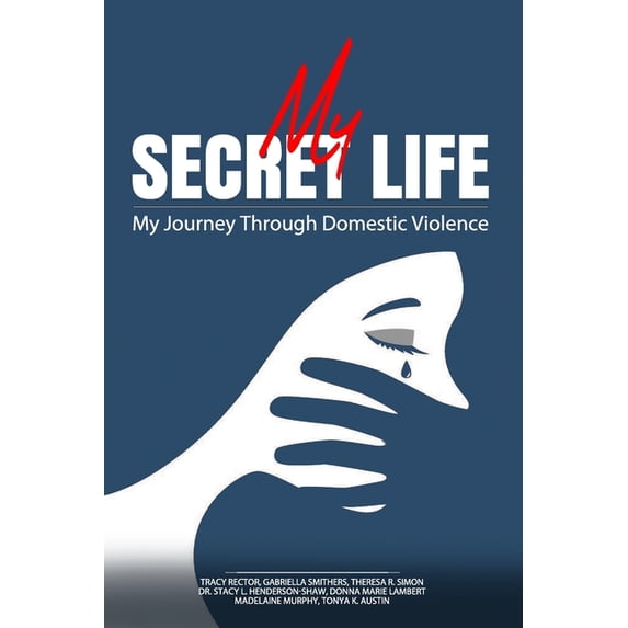 My Secret Life: My Journey Through Domestic Violence (Paperback)