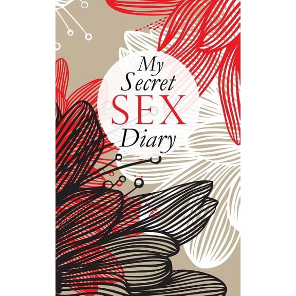 My Secret Sex Diary Paperback 1530842603 9781530842605 Sex Diary