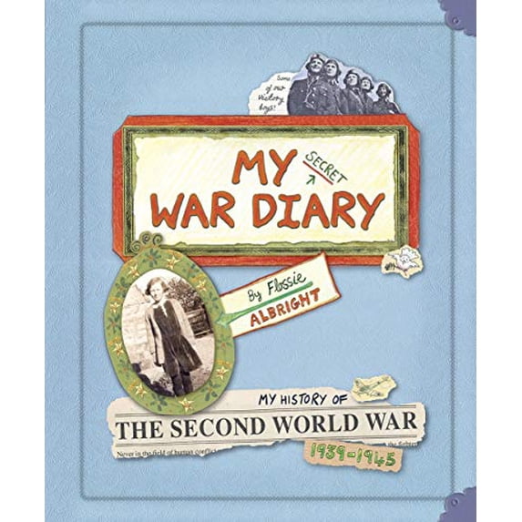 Pre-Owned My Secret War Diary: My History of the Second World War 1939-1945 (Hardcover) 1406309400 9781406309409