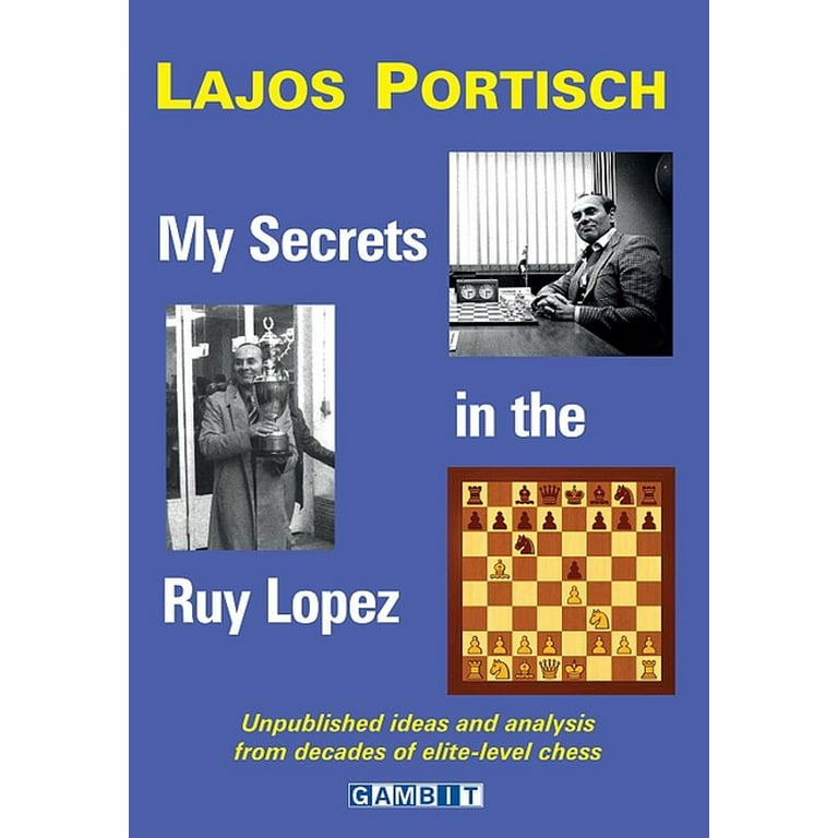 My Secrets in the Ruy Lopez - Lajos Portisch