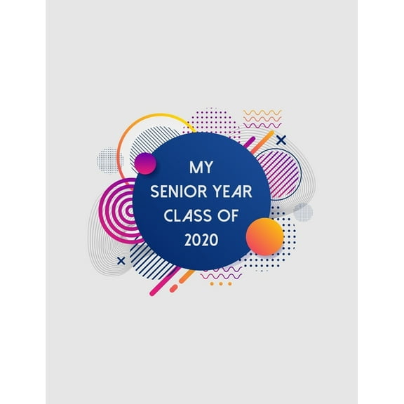 My Senior Year Class of 2020: Senior Class Of 2020 Gift - Graduation Present For High School And College Students (Paperback)