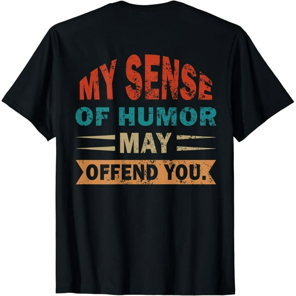 My Sense Of Humor May Offend You funny vintage retro sarcasm T-Shirt