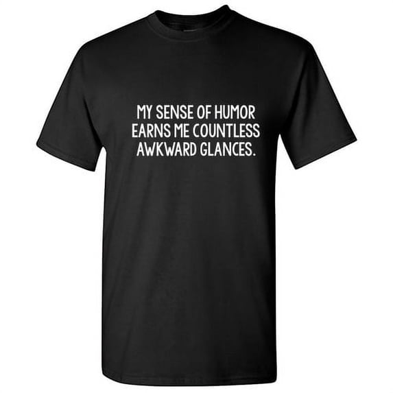My Sense of Humor Earns Me Countless Awkward Glances Sarcastic Humor Tshirt Graphic Funny Tees For Birthday Christmas Gift Novelty Holiday T Shirt