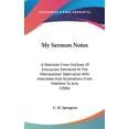 thumbnail image 1 of My Sermon Notes : A Selection From Outlines Of Discourses Delivered At The Metropolitan Tabernacle, With Anecdotes And Illustrations From Matthew To Acts (1886) (Hardcover), 1 of 1