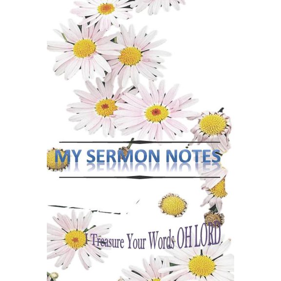 My Sermon Notes : I Treasure Your Words Oh LORD (Paperback)