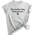 thumbnail image 1 of My Shelter Dog Rescued Me T-shirt, Unisex Women's Men's Shirt, Rescue Dog Shirt, Animal Lover Shirt, Heather Ash, Medium, 1 of 6