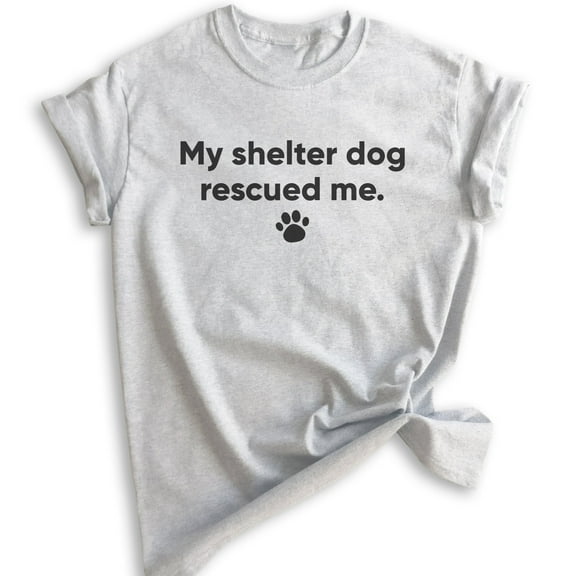 My Shelter Dog Rescued Me T-shirt, Unisex Women's Men's Shirt, Rescue Dog Shirt, Animal Lover Shirt, Heather Ash, Medium