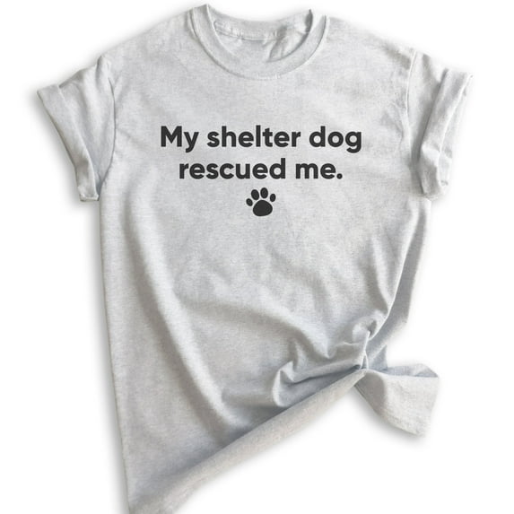 My Shelter Dog Rescued Me T-shirt, Unisex Women's Men's Shirt, Rescue Dog Shirt, Animal Lover Shirt, Heather Ash, Medium