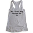 thumbnail image 1 of My Shelter Dog Rescued Me Tank Top, Ladies Racerback Tank Top, Rescue Dog Tank, Animal Lover Tank, Heather Gray, Small, 1 of 3