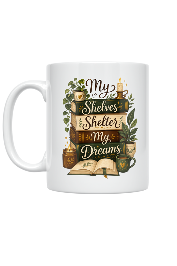 My Shelves Shelter My Dreams - Book Lover - 11 oz Ceramic Coffee Mug