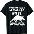 thumbnail image 1 of My Shirt Has A Armadillo T-Shirt Funny Animal Lover Gift Tee T-Shirt, 1 of 4