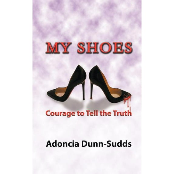 My Shoes: Courage to Tell the Truth (Hardcover)