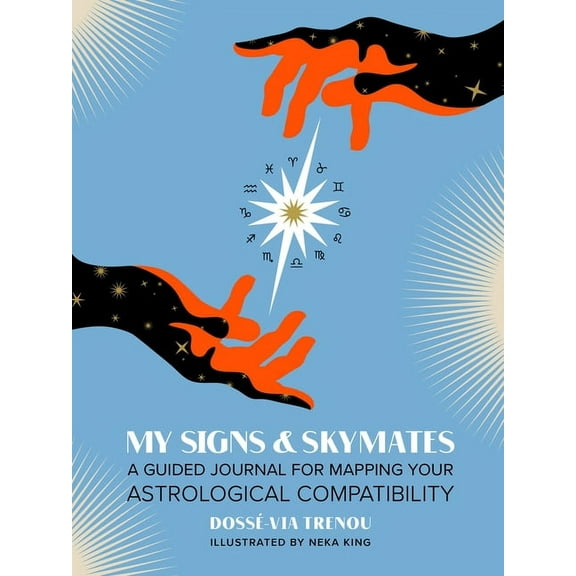 My Signs & Skymates: A Guided Journal for Mapping Your Astrological Compatibility, (Hardcover)