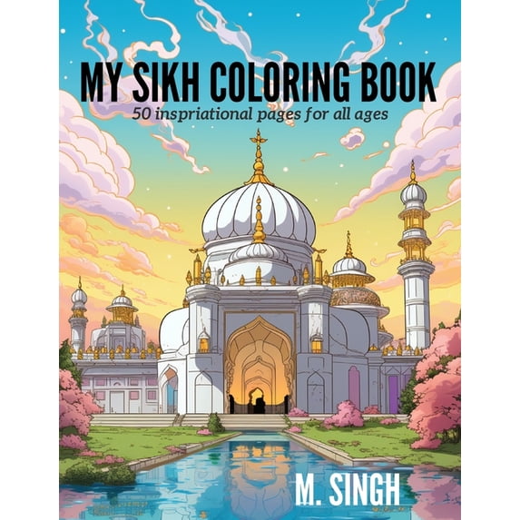 My Sikh Coloring Book: 50 Inspirational Pages for All Ages