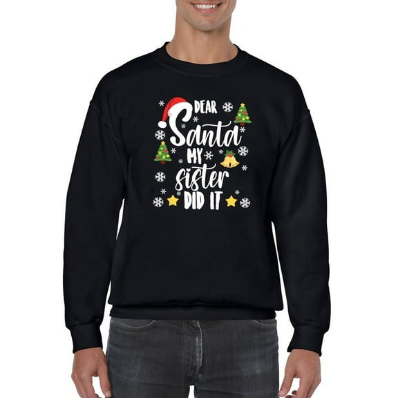 My Sister Did It Santa Sweatshirt Men -Smartprints Designs, Male 5X-Large