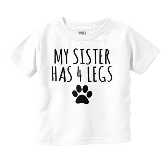 My Sister Has 4 Legs Paw Print Toddler Boy Girl T Shirt Infant Toddler Brisco Brands 5T