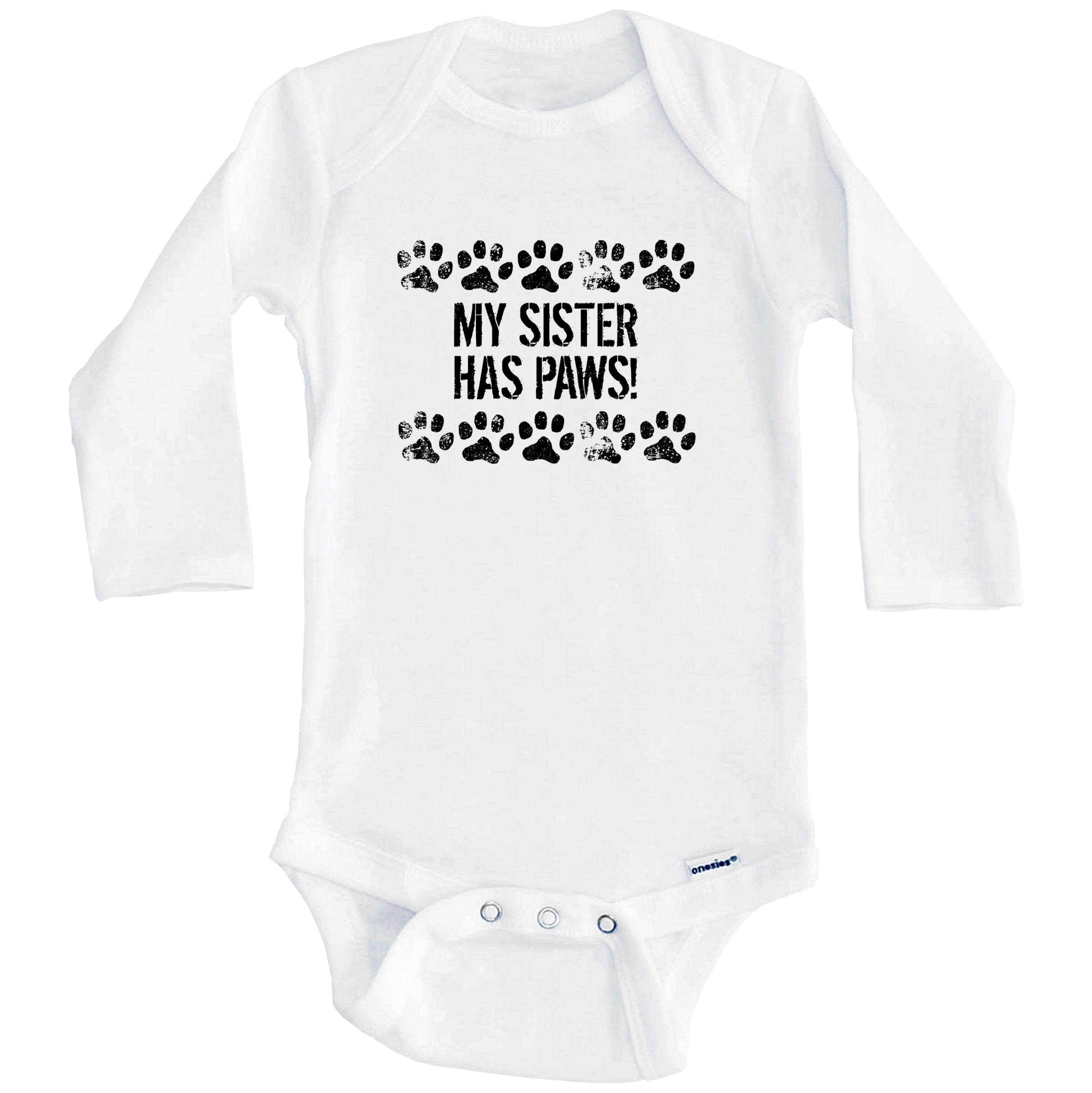 My Sister Has Paws Funny One Piece Baby Bodysuit - Dog Baby Bodysuit For Kids (Long Sleeve), 6-9 Months White