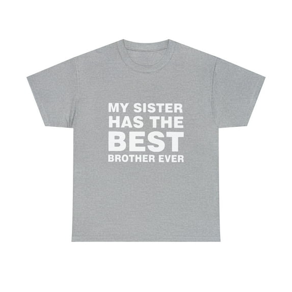 My Sister Has The Best Brother Ever Tshirt