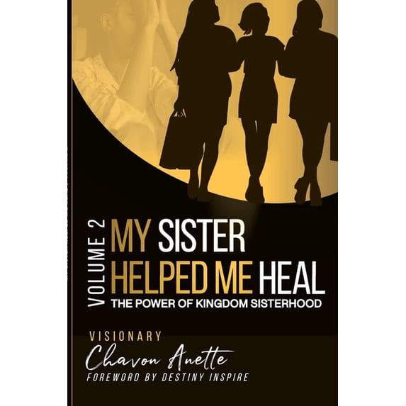My Sister Helped Me Heal: The Power of Kingdom Sisterhood, (Paperback)