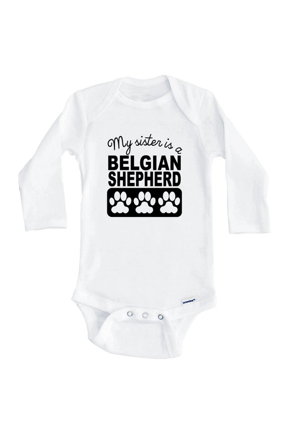 My Sister Is A Belgian Shepherd One Piece Baby Bodysuit One Piece Baby Bodysuit (Long Sleeve), 6-9 Months White