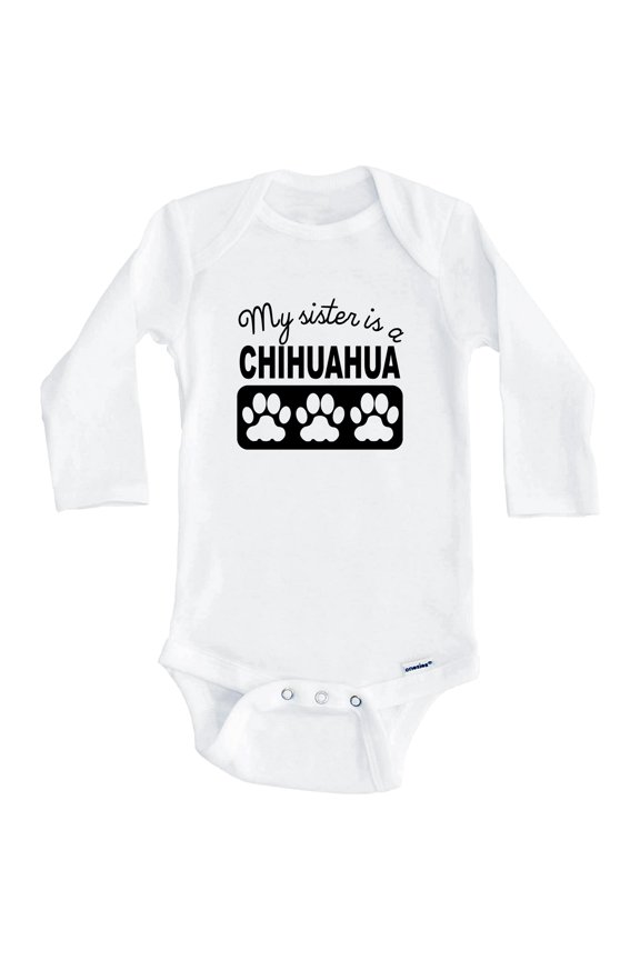 My Sister Is A Chihuahua One Piece Baby Bodysuit One Piece Baby Bodysuit (Long Sleeve), 6-9 Months White