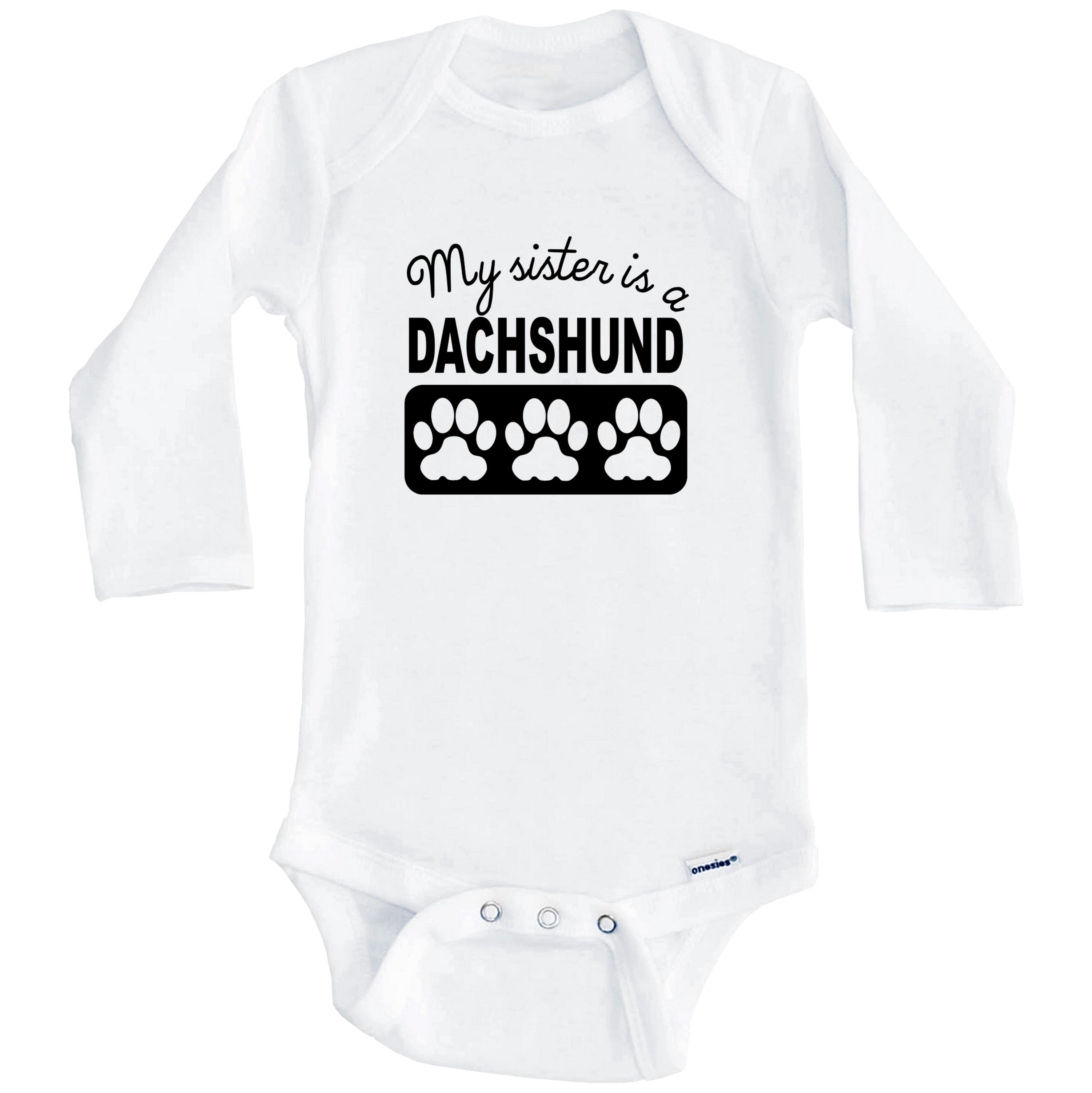 My Sister Is A Dachshund One Piece Baby Bodysuit One Piece Baby Bodysuit (Long Sleeve), 3-6 Months White