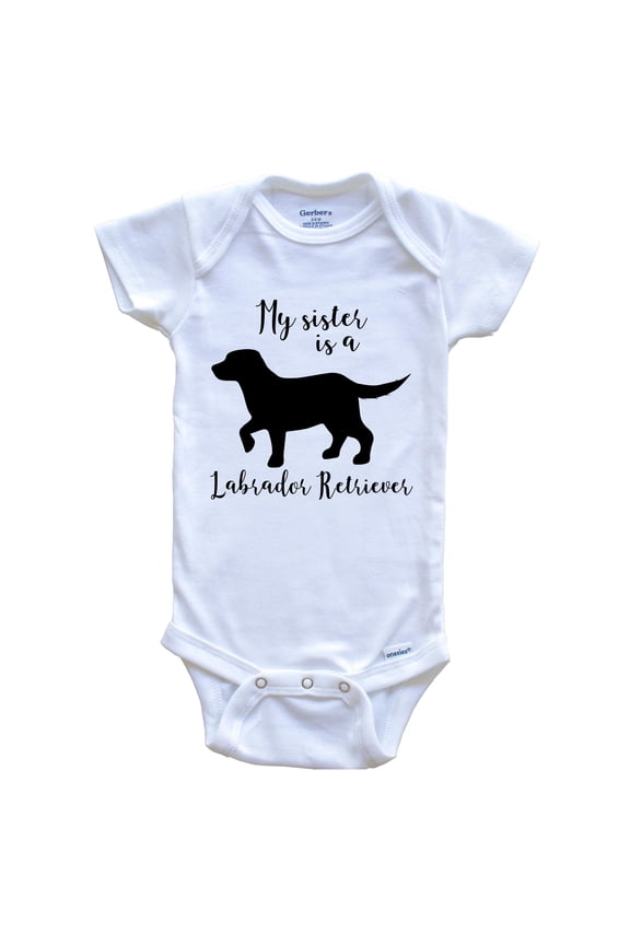 My Sister Is A Labrador Retriever Cute Dog Baby Bodysuit - Labrador Retriever One Piece Baby Bodysuit, 6-9 Months White