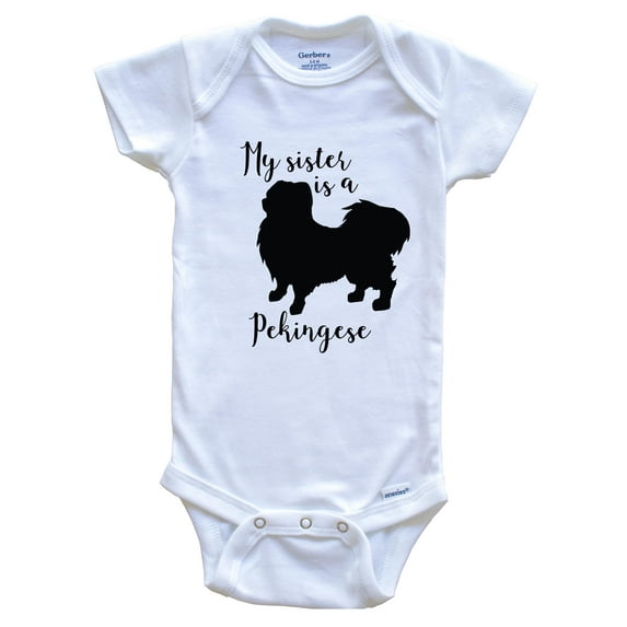 My Sister Is A Pekingese Cute Dog Baby Bodysuit - Pekingese One Piece Baby Bodysuit, 6-9 Months White