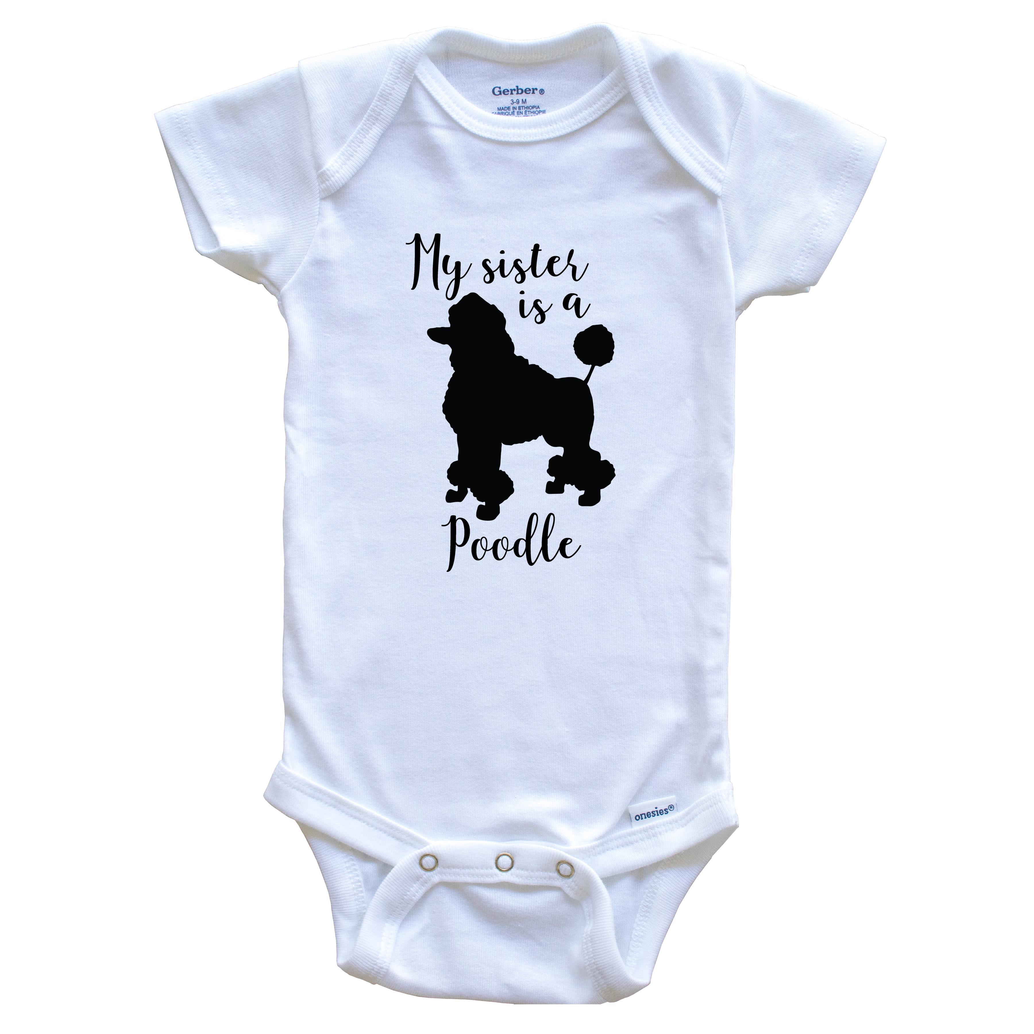 My Sister Is A Poodle Cute Dog Baby Bodysuit - Poodle One Piece Baby Bodysuit, 0-3 Months White