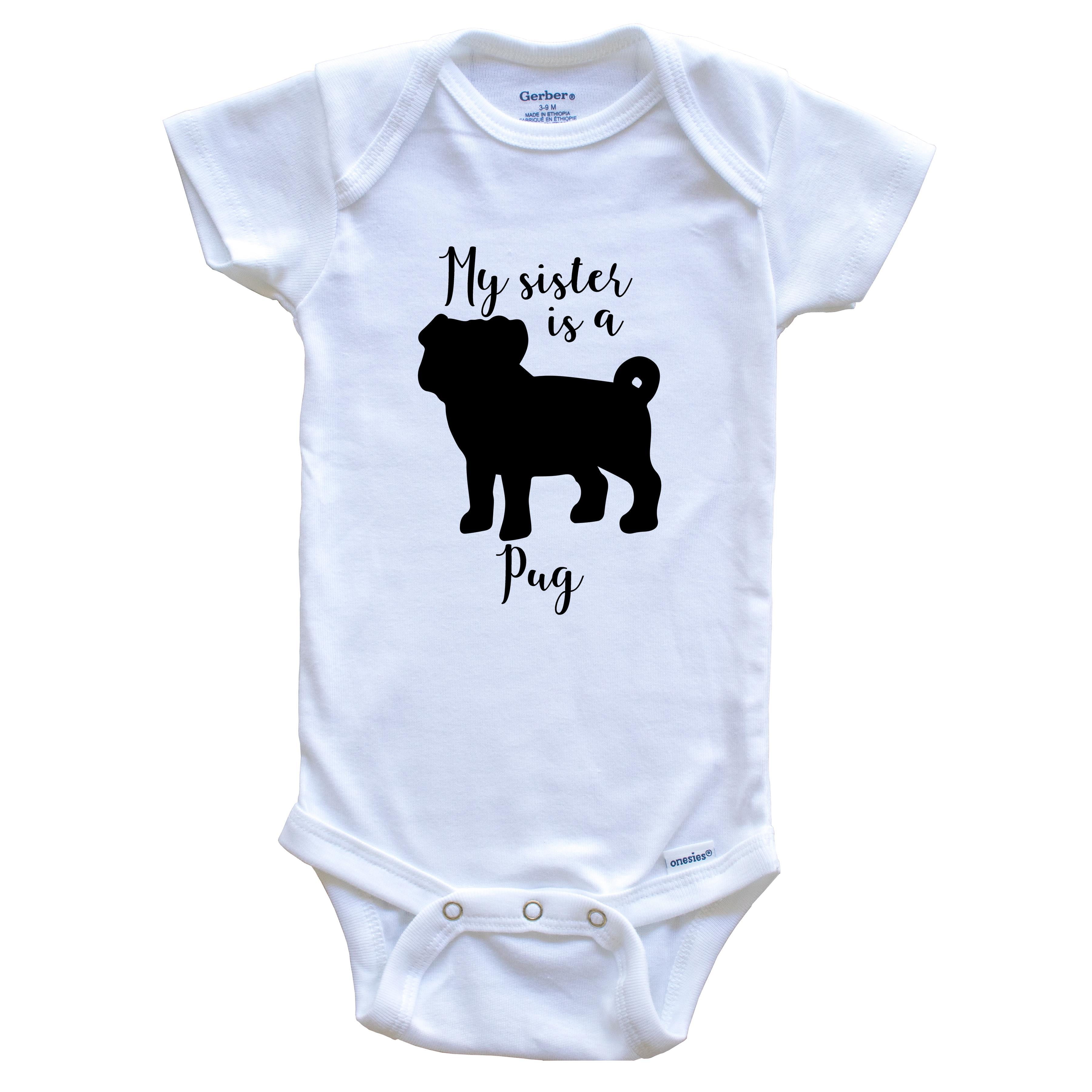 My Sister Is A Pug Cute Dog Baby Bodysuit - Pug One Piece Baby Bodysuit, 6-9 Months White