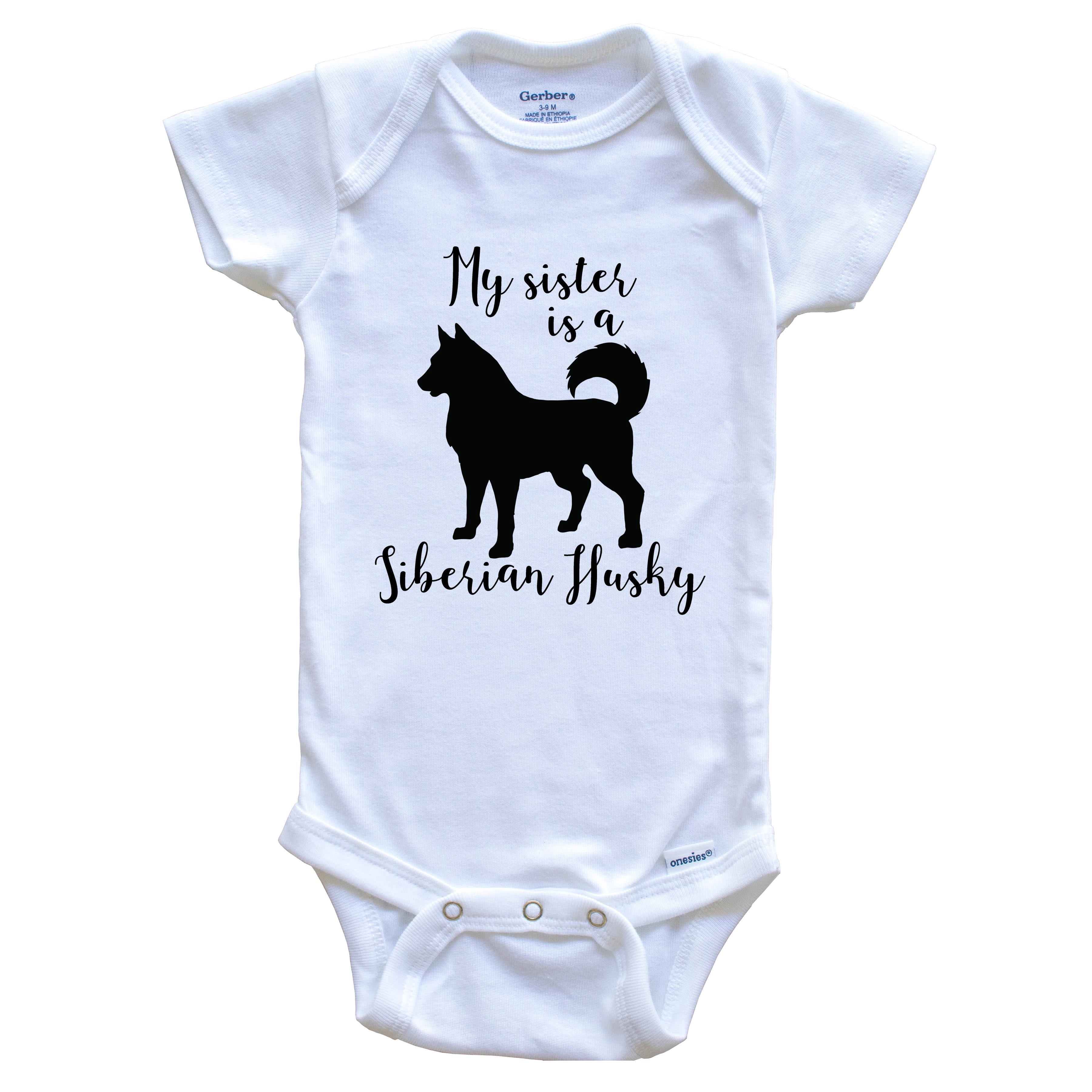My Sister Is A Siberian Husky Cute Dog Baby Bodysuit - Siberian Husky One Piece Baby Bodysuit, 6-9 Months White