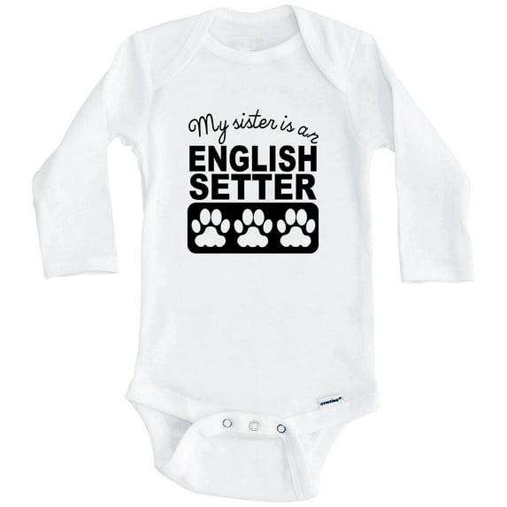 My Sister Is An English Setter One Piece Baby Bodysuit One Piece Baby Bodysuit (Long Sleeve), 3-6 Months White