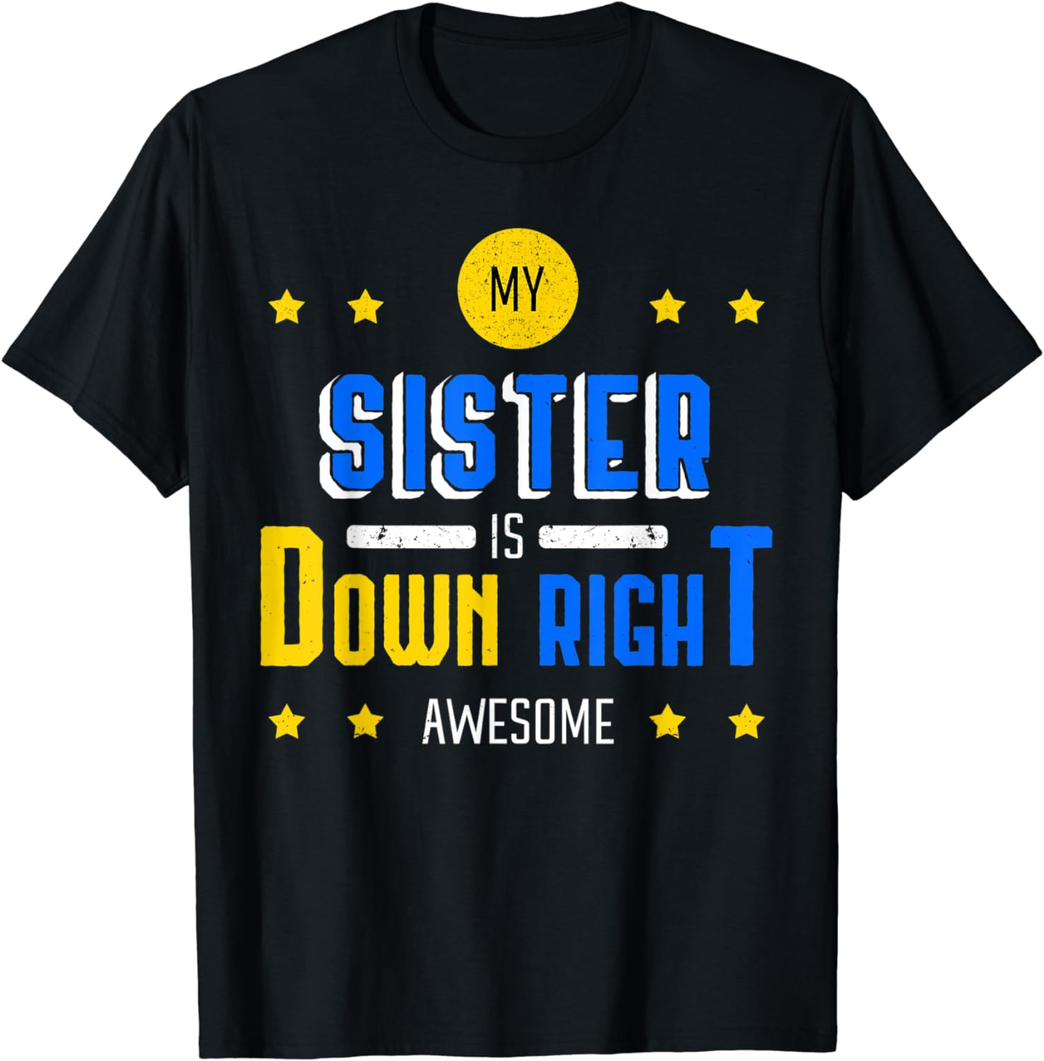 My Sister Is Down Right Awesome Down Syndrome Awareness Sis T-Shirt ...