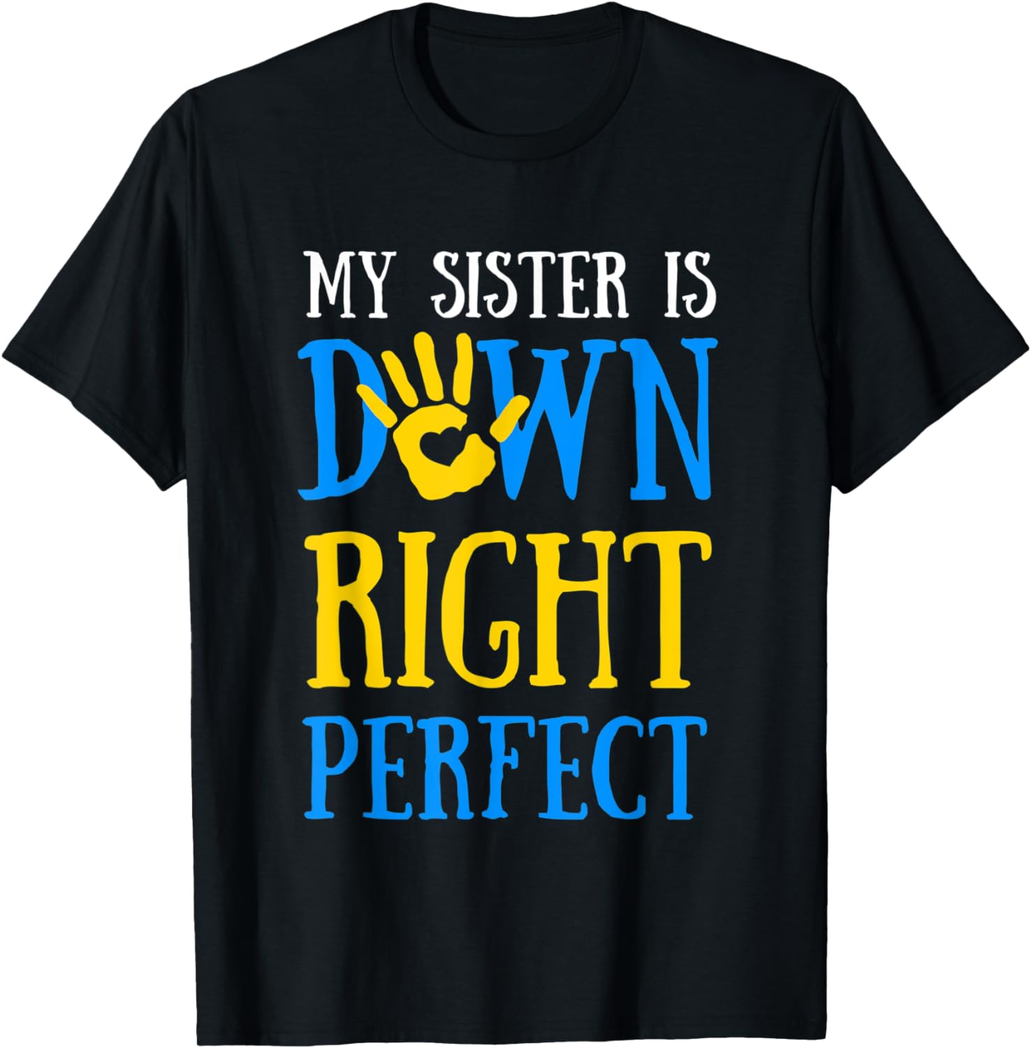 My Sister Is Down Right Perfect Down Syndrome, Awareness T-Shirt mens t ...