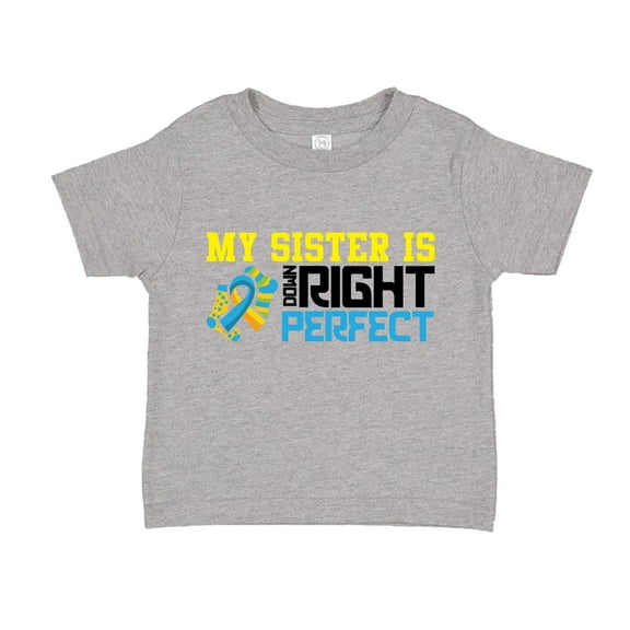 My Sister Is Down Right Perfect Toddler T-Shirt 3T Athletic Heather