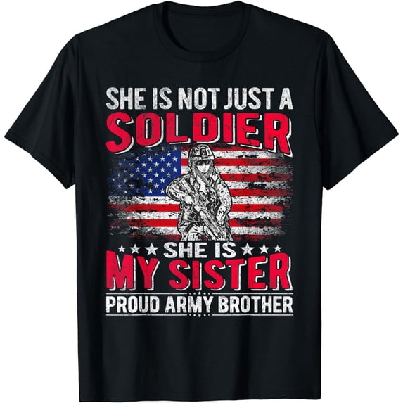 My Sister My Soldier Hero Proud Army Brother Sibling Gifts T-Shirt