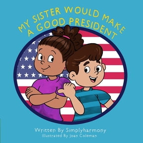 My Sister Would Make A Good President, (Paperback)