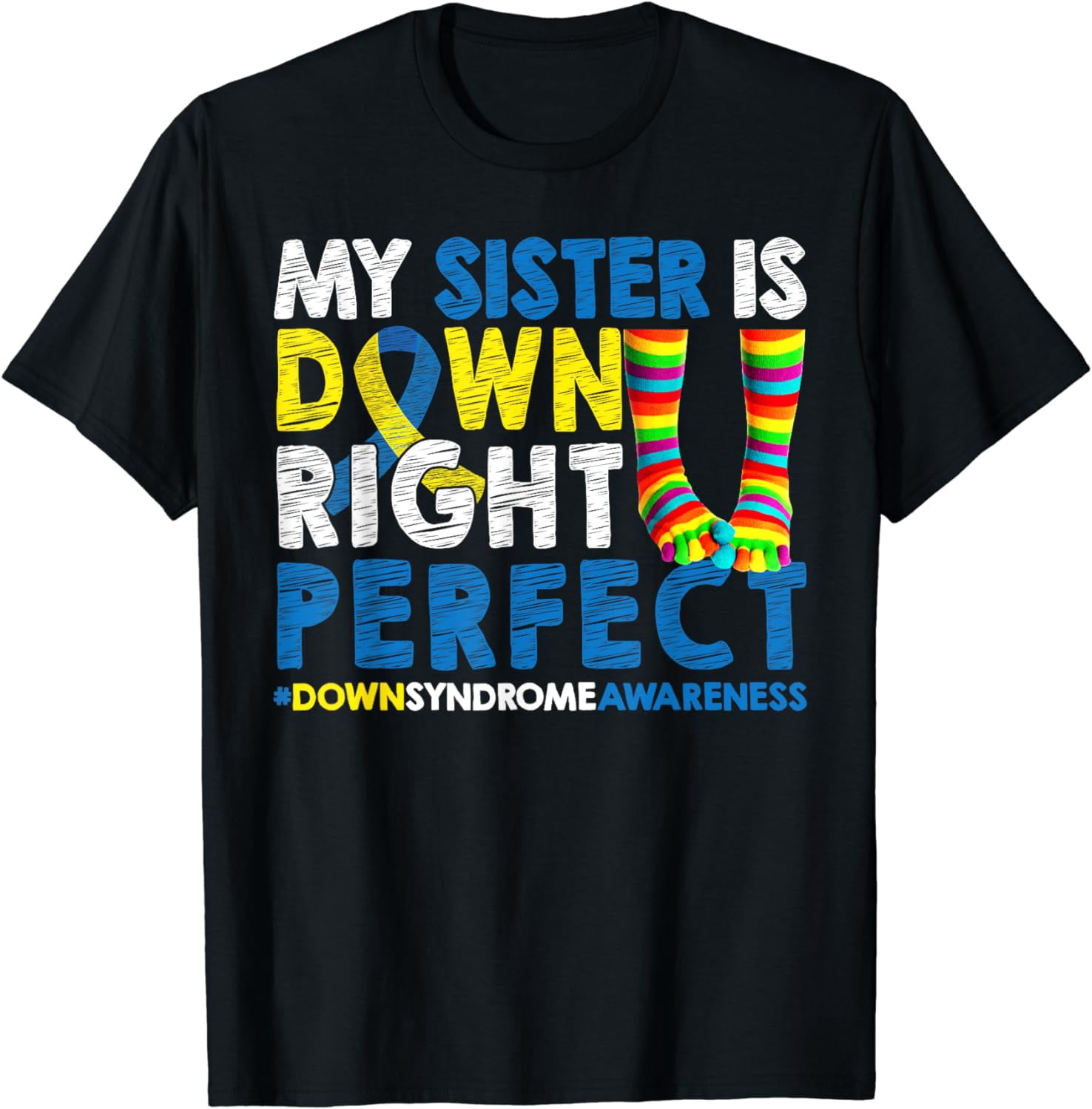 My Sister is Down Right Perfect Down Syndrome Awareness T-Shirt ...